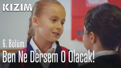 Ben ne dersem o olacak? - Kızım 6. Bölüm