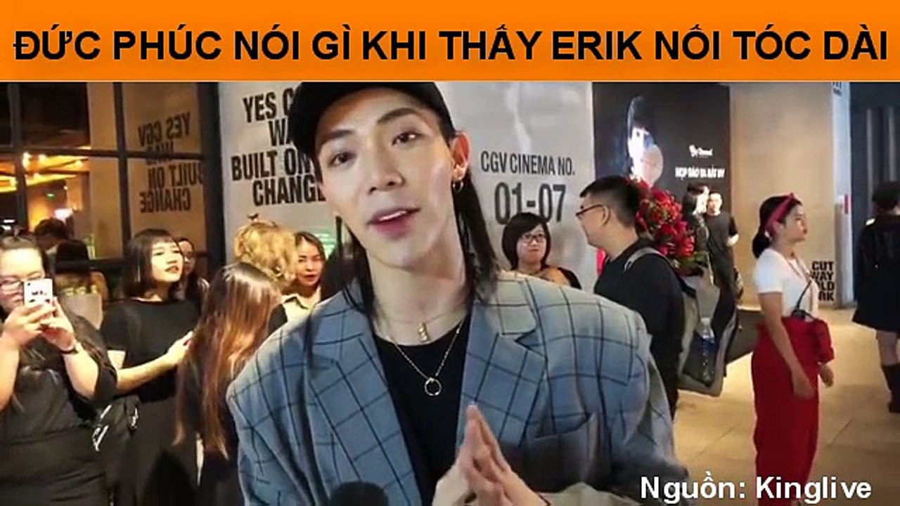 ĐỨC PHÚC NÓI GÌ KHI THẤY ERIK NỐI TÓC DÀI