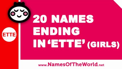 20 girl names ending in ETTE - the best baby names - www.namesoftheworld.net
