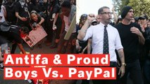 PayPal Cancels Accounts Of Proud Boys And Anti-Fascist Network, Among Others