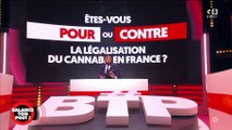 Pour ou contre la légalisation du cannabis en France ? Ambiance tendue sur le plateau