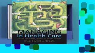 F.R.E.E [D.O.W.N.L.O.A.D] Managing in Health Care: A Guide for Nurses, Midwives and Health