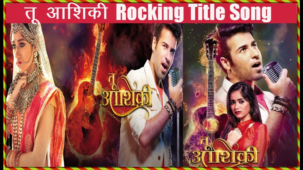 Tu Aashiqui (तू आशिकी ) Rocking Full Title Song By Colors TV