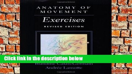 D.O.W.N.L.O.A.D [P.D.F] Anatomy of Movement: Exercises (Revised Edition) by Blandine