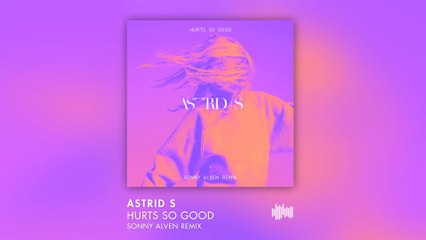 Astrid S - Hurts So Good