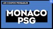 AS Monaco - PSG : les compositions probables
