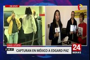 Caso Utopía: familiares de víctimas se pronuncian tras captura de Edgar Paz