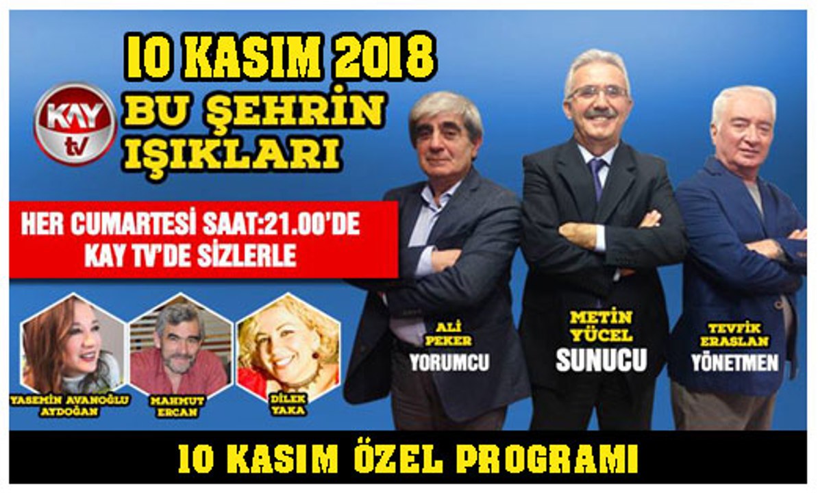 10 KASIM 2018 KAY TV BU ŞEHRİN IŞIKLARI 10 KASIM ÖZEL PROGRAMI