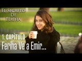 Feriha, ve a Emir por primera vez - El Secreto De Feriha Capítulo 1