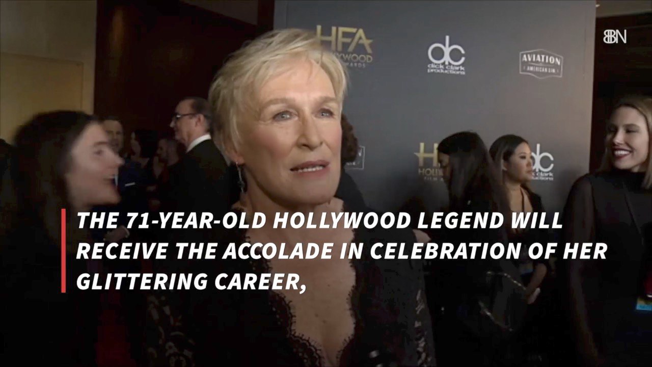 Glenn Close Is Getting Film Festival Award
