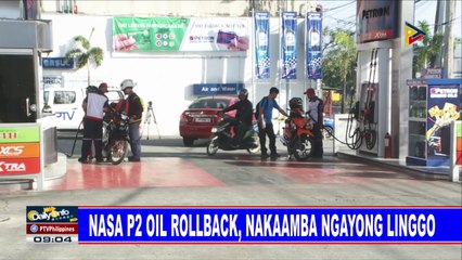 Nasa P2 oil price rollback, nakaamba ngayong linggo