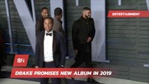 Drake Is Making A New Album For 2019
