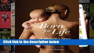 [P.D.F] Born for Life: A Midwife s Story [E.P.U.B]