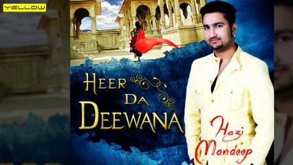 Heer Da Deewana - Full Punjabi Song | Hazi Mandeep | New Punjabi Song 2015 | Yellow Music