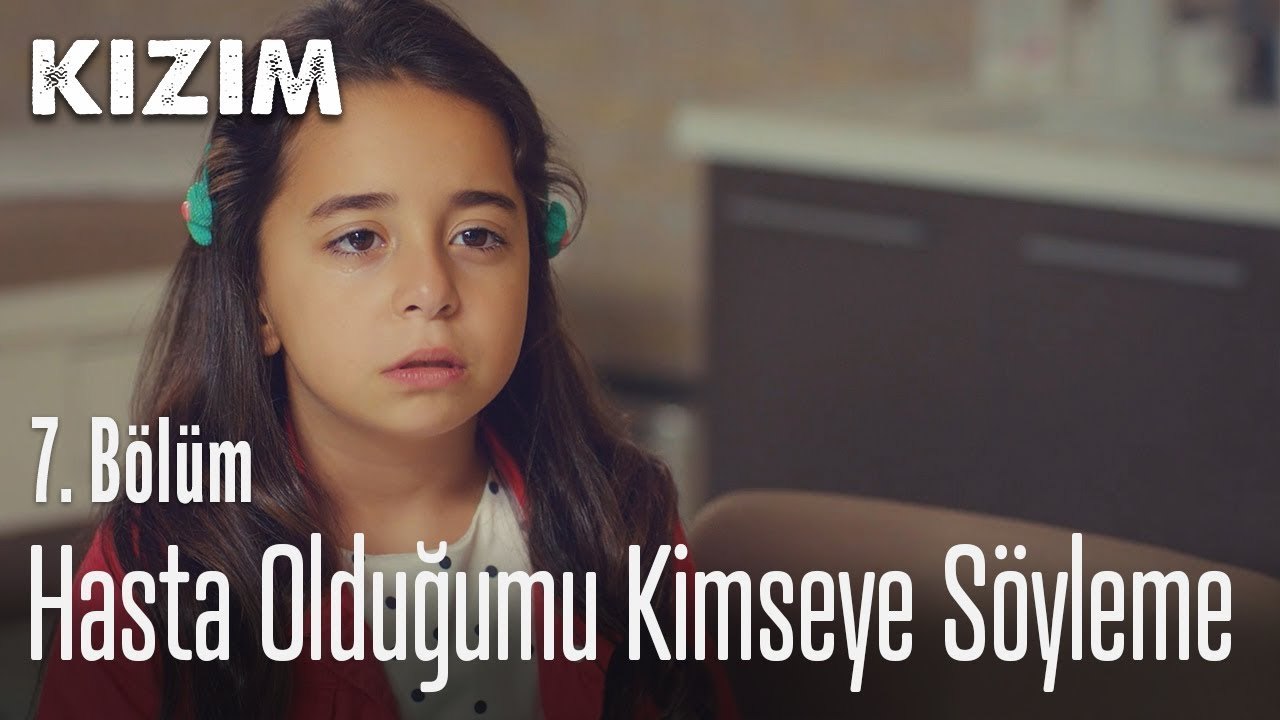 Hasta olduğumu kimseye söyleme - Kızım 7.  Bölüm