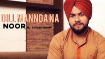 Dill Mannda Na - Full Audio Song | Noor ft. Turban Beats | Latest Punjabi Song | Yellow Music
