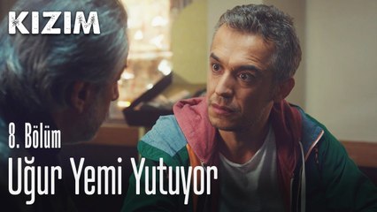 Uğur yemi yutuyor - Kızım 8. Bölüm
