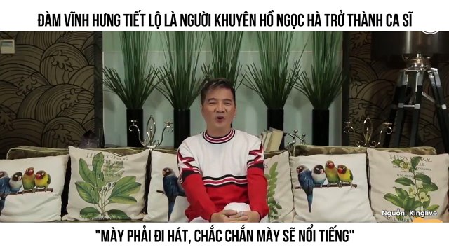 ĐÀM VĨNH HƯNG TIẾT LỘ LÀ NGƯỜI KHUYÊN HỒ NGỌC HÀ TRỞ THÀNH CA SĨ MÀY PHẢI ĐI HÁT, CHẮC CHẮN MÀY SẼ NỔI TIẾNG