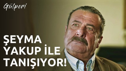 Gülperi | 9.Bölüm - Şeyma Yakup İle Tanışıyor!