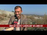 MBETJET INERTE “LUNDROJNË” NË LUMIN KIR