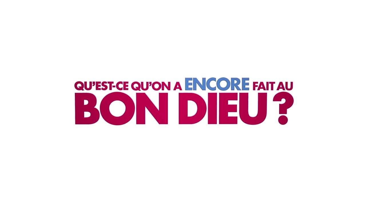 Qu'est-ce qu'on a encore fait au Bon Dieu ? Bande Annonce