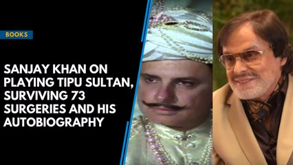 Sanjay Khan on playing Tipu Sultan, surviving 73 surgeries and his autobiography