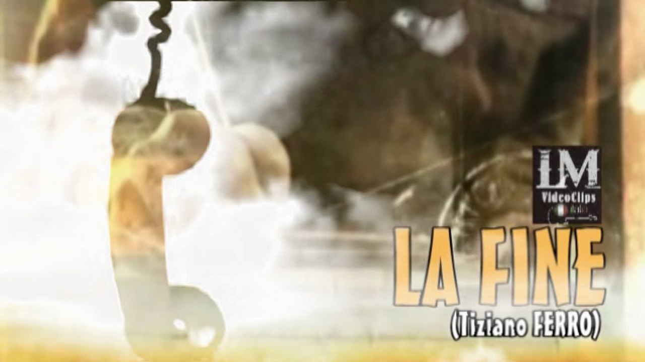 LA FINE   (Tiziano Ferro)