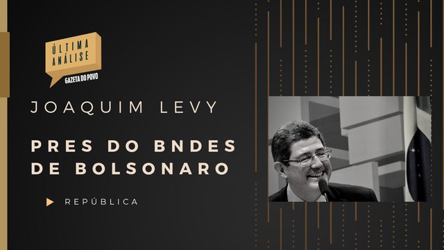 Joaquim Levy mais um nome forte para a Economia no governo Bolsonaro