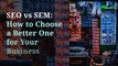 SEO vs SEM: How to Choose a Better One for Your Business