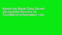 About for Book Data Smart: Using Data Science to Transform Information into Insight F.U.L.L