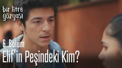 Elif'in pesindeki kim? - Bir Litre Gözyaşı 6. Bölüm