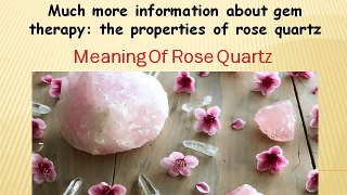 Rose Quartz Gem Therapy | The Properties of Rose Quartz