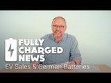 EV Sales & German Batteries | Fully Charged
