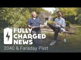 2040 & Faraday Past | Fully Charged News