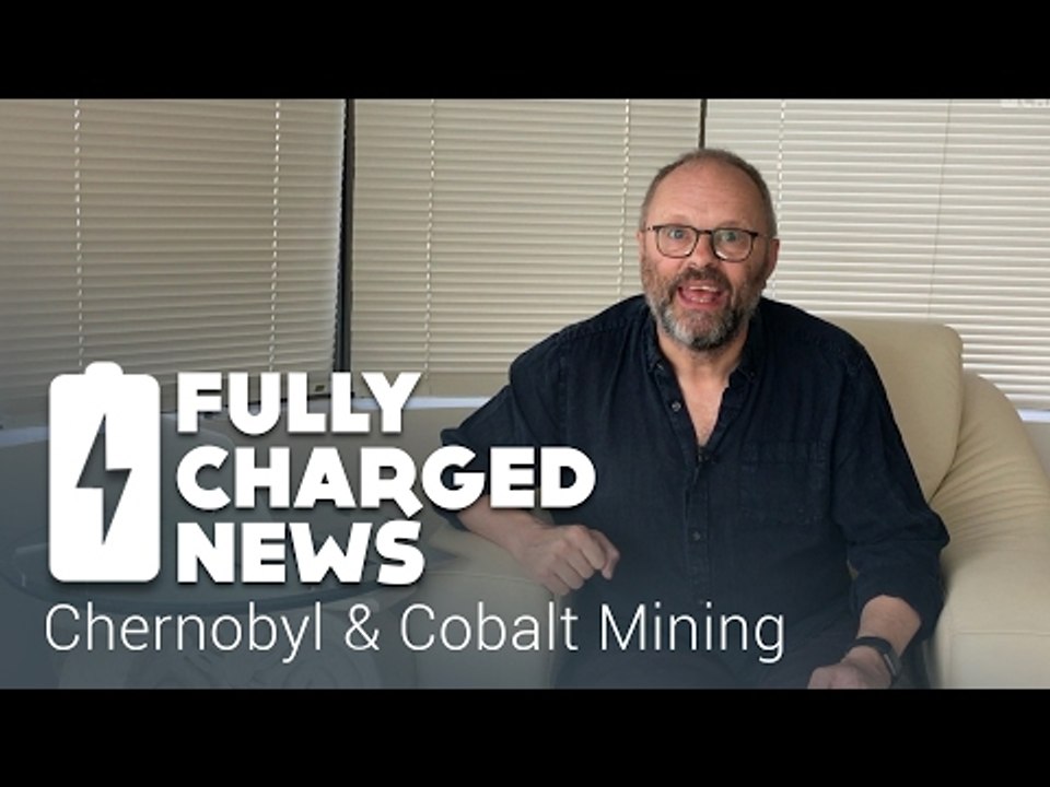 Chernobyl & cobalt mining | Fully Charged News