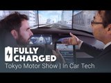 Tokyo Motor Show 3 - In Car Technology | Fully Charged