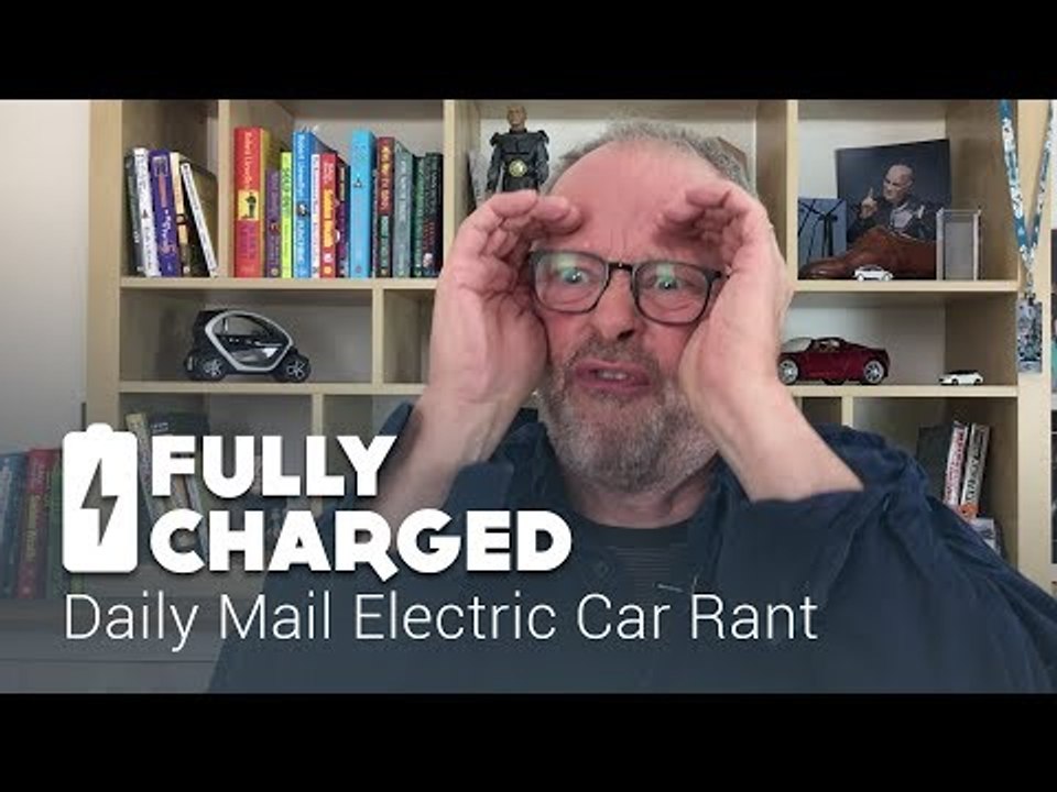 Daily Mail Electric Car Rant | Fully Charged
