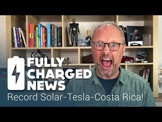Record Solar-Tesla-Costa Rica! | Fully Charged News