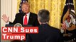 CNN Sues Trump To Restore Jim Acosta's Press Pass