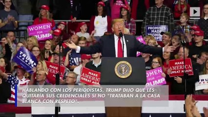 Trump amenaza con revocar las credenciales de prensa de los reporteros