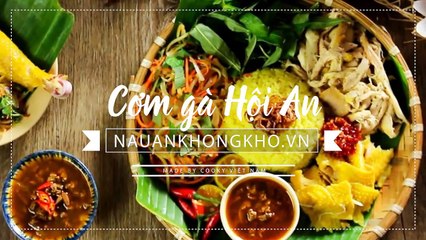 Món ngon mỗi ngày: Cách làm CƠM GÀ HỘI ĂN ngon đúng chuẩn