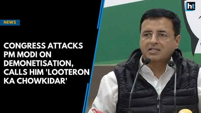 Congress attacks PM Modi on demonetisation, calls him 'looteron ka chowkidar'