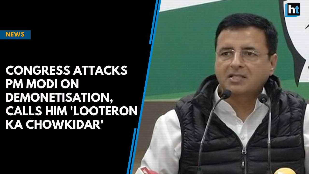 Congress attacks PM Modi on demonetisation, calls him 'looteron ka chowkidar'