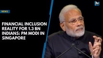 Financial inclusion reality for 1.3 billion Indians: PM Modi in Singapore