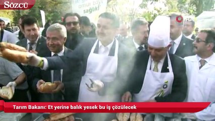 Tarım Bakanı Et yerine balık yesek bu iş çözülecek