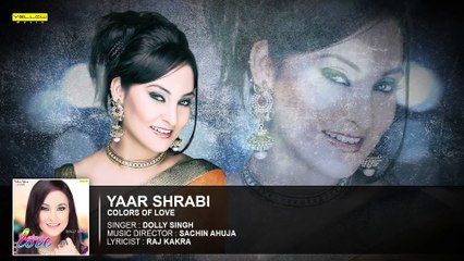 Yaar Shrabi | Full Audio Song | Dolly Singh | Colors Of Love | Latest Punjabi Songs 2016