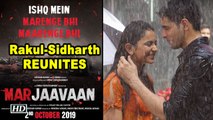 Rakul Preet & Sidharth Malhotra REUNITES for ‘MARJAAVAAN’