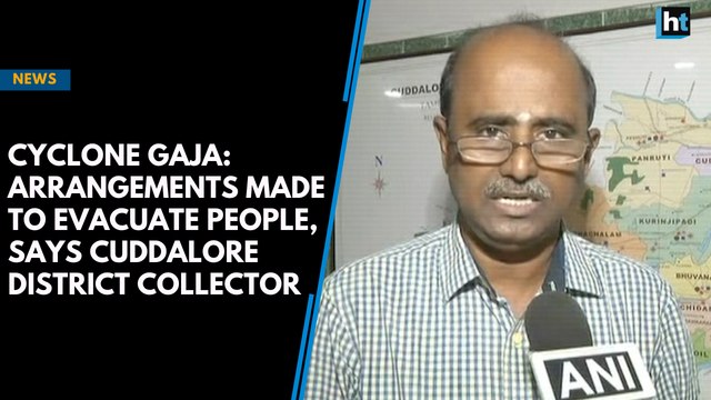 Cyclone Gaja: Arrangements made to evacuate people, says Cuddalore district collector