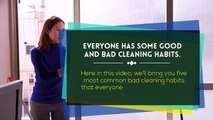 Bad Cleaning Habits that You Need to Change