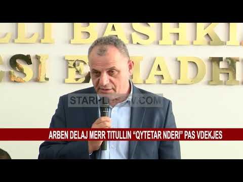 ARBEN DELAJ MERR TITULLIN “QYTETAR NDERI” PAS VDEKJES